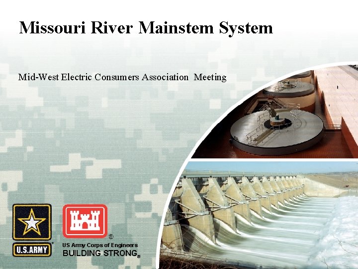 Missouri River Mainstem System Mid-West Electric Consumers Association Meeting US Army Corps of Engineers