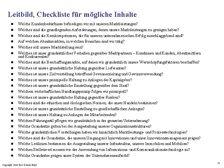 Leitbild, Checkliste für mögliche Inhalte n n n n n n Welche Kundenbedürfnisse befriedigen