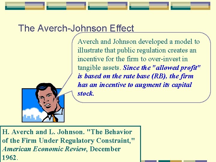 The Averch-Johnson Effect Averch and Johnson developed a model to illustrate that public regulation The Averch-Johnson Effect Averch and Johnson developed a model to illustrate that public regulation