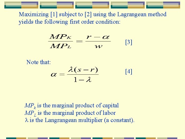 Maximizing [1] subject to [2] using the Lagrangean method yields the following first order
