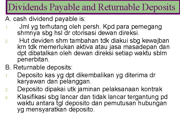 Dividends Payable and Returnable Deposits A. cash dividend payable is: 1. Jml yg terhutang
