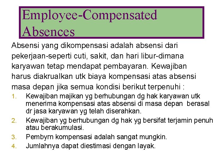 Employee-Compensated Absences Absensi yang dikompensasi adalah absensi dari pekerjaan-seperti cuti, sakit, dan hari libur-dimana