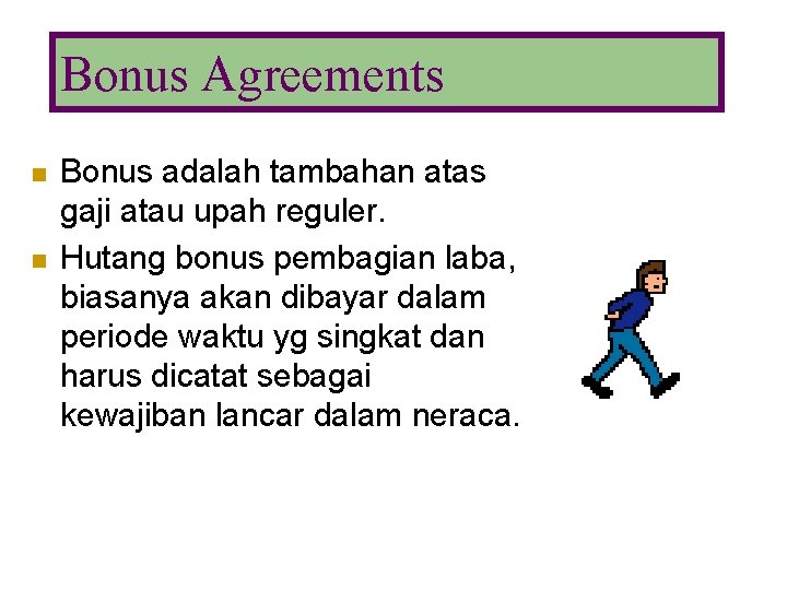 Bonus Agreements n n Bonus adalah tambahan atas gaji atau upah reguler. Hutang bonus