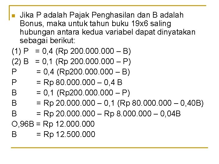 Jika P adalah Pajak Penghasilan dan B adalah Bonus, maka untuk tahun buku 19