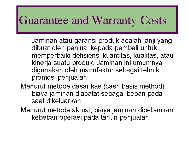 Guarantee and Warranty Costs Jaminan atau garansi produk adalah janji yang dibuat oleh penjual