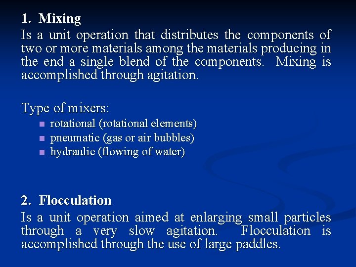 1. Mixing Is a unit operation that distributes the components of two or more