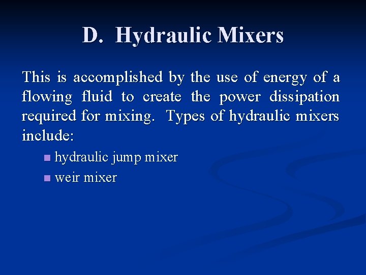 D. Hydraulic Mixers This is accomplished by the use of energy of a flowing