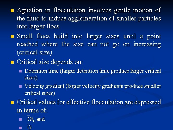 n n n Agitation in flocculation involves gentle motion of the fluid to induce