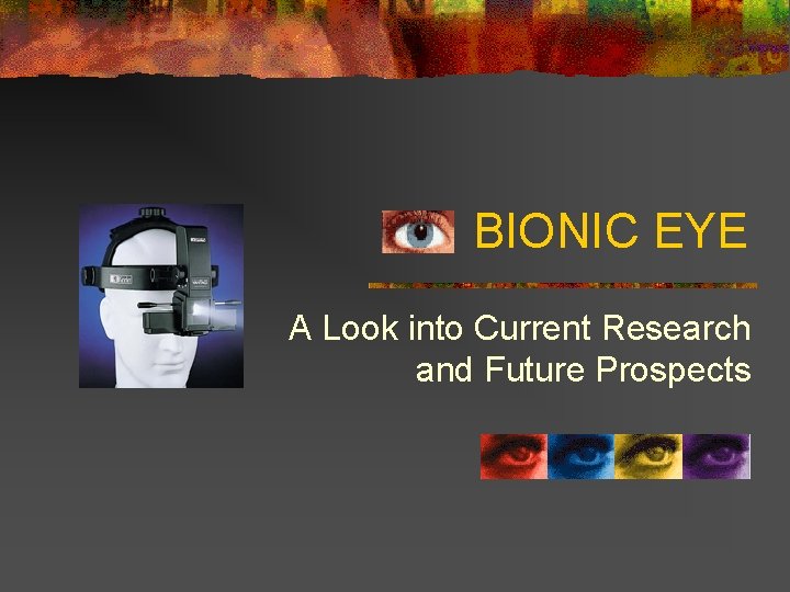BIONIC EYE A Look into Current Research and Future Prospects 