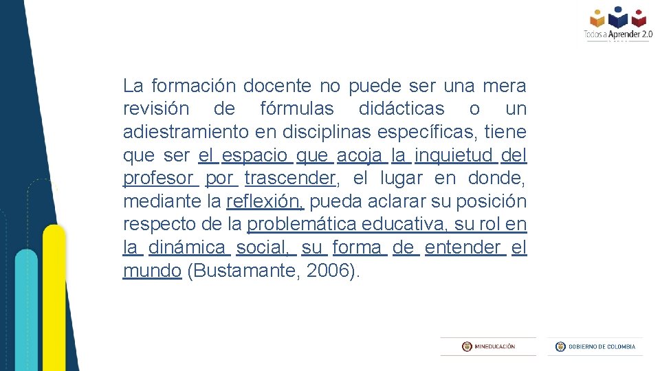 La formación docente no puede ser una mera revisión de fórmulas didácticas o un