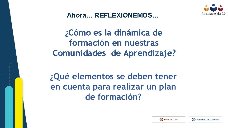 Ahora… REFLEXIONEMOS… ¿Cómo es la dinámica de formación en nuestras Comunidades de Aprendizaje? 