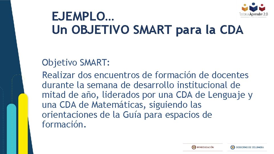 EJEMPLO… Un OBJETIVO SMART para la CDA • Objetivo SMART: • Realizar dos encuentros