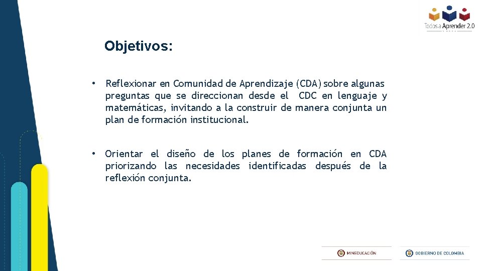 Objetivos: • Reflexionar en Comunidad de Aprendizaje (CDA) sobre algunas preguntas que se direccionan