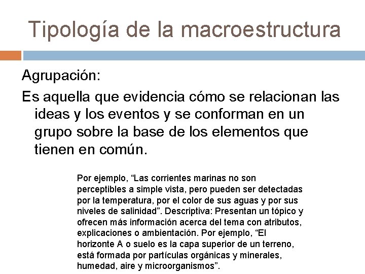 Tipología de la macroestructura Agrupación: Es aquella que evidencia cómo se relacionan las ideas