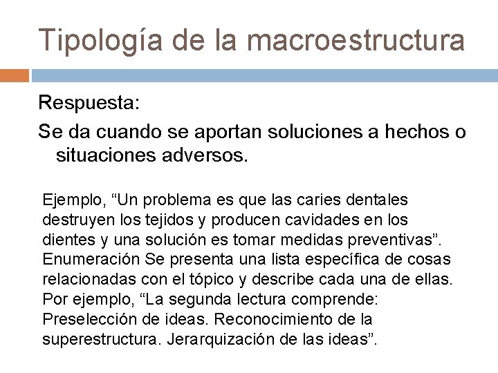 Tipología de la macroestructura Respuesta: Se da cuando se aportan soluciones a hechos o