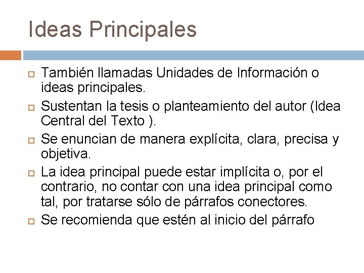 Ideas Principales También llamadas Unidades de Información o ideas principales. Sustentan la tesis o