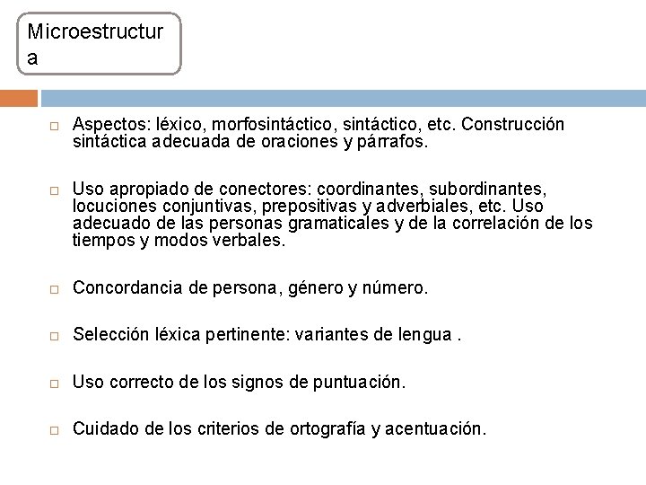 Microestructur a Aspectos: léxico, morfosintáctico, etc. Construcción sintáctica adecuada de oraciones y párrafos. Uso