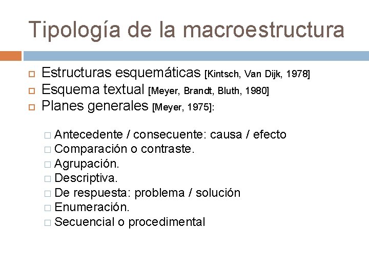 Tipología de la macroestructura Estructuras esquemáticas [Kintsch, Van Dijk, 1978] Esquema textual [Meyer, Brandt,