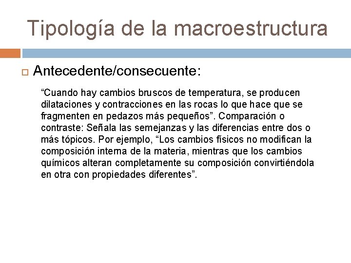 Tipología de la macroestructura Antecedente/consecuente: “Cuando hay cambios bruscos de temperatura, se producen dilataciones