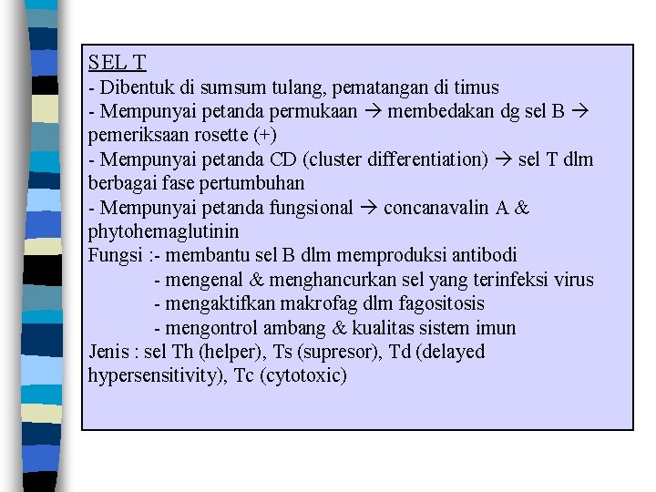 SEL T - Dibentuk di sumsum tulang, pematangan di timus - Mempunyai petanda permukaan