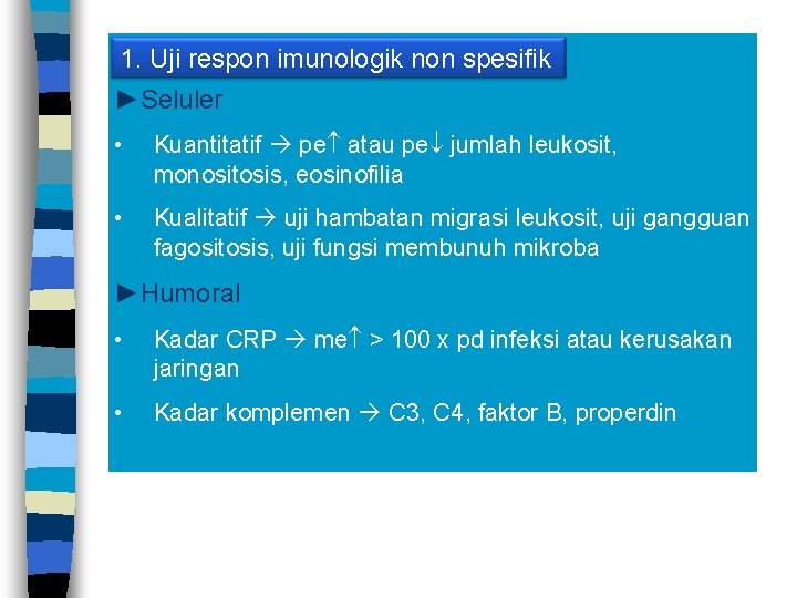 1. Uji respon imunologik non spesifik ►Seluler • Kuantitatif pe atau pe jumlah leukosit,