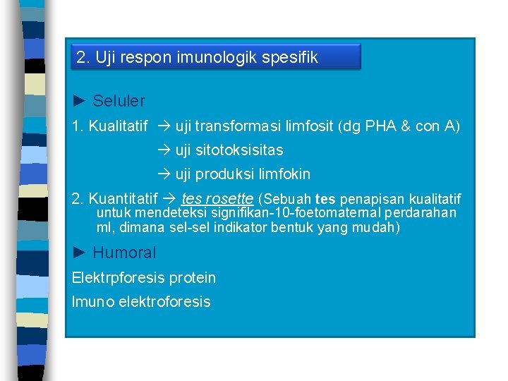 2. Uji respon imunologik spesifik ► Seluler 1. Kualitatif uji transformasi limfosit (dg PHA