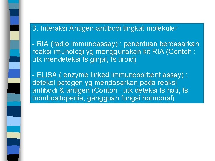 3. Interaksi Antigen-antibodi tingkat molekuler - RIA (radio immunoassay) : penentuan berdasarkan reaksi imunologi