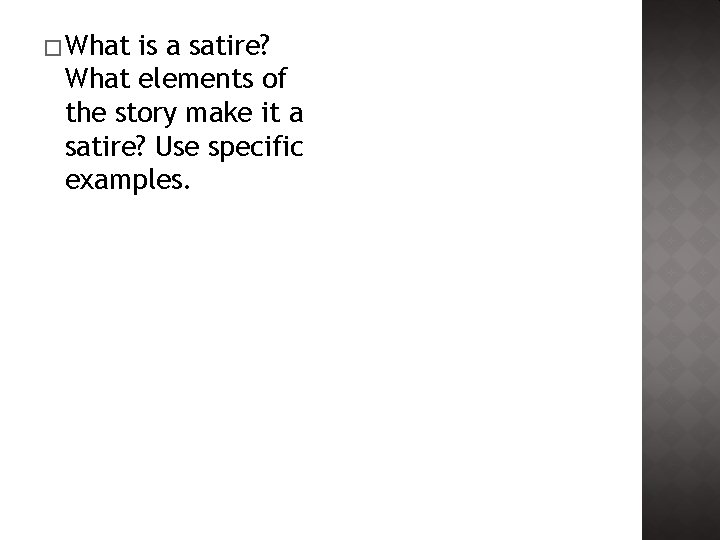 � What is a satire? What elements of the story make it a satire? � What is a satire? What elements of the story make it a satire?