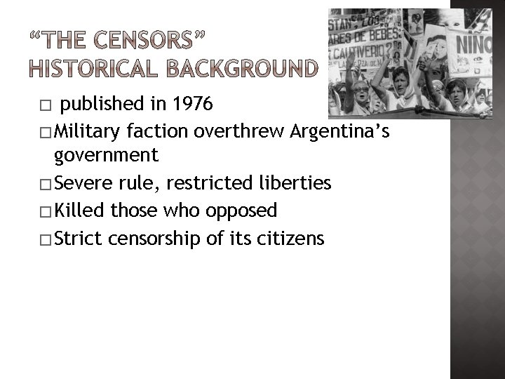 published in 1976 � Military faction overthrew Argentina’s government � Severe rule, restricted liberties published in 1976 � Military faction overthrew Argentina’s government � Severe rule, restricted liberties