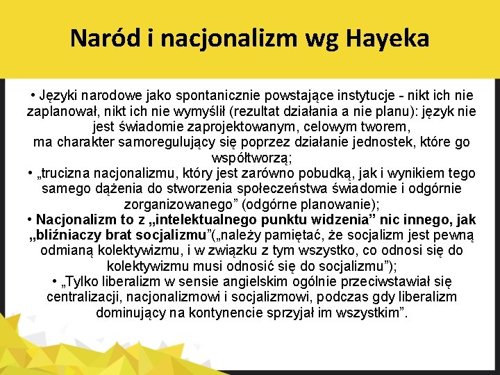Naród i nacjonalizm wg Hayeka • Języki narodowe jako spontanicznie powstające instytucje - nikt