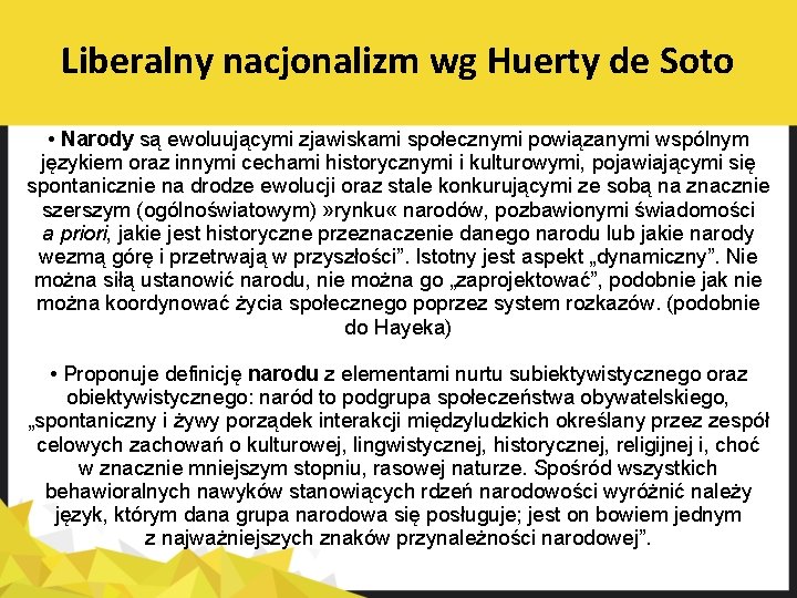 Liberalny nacjonalizm wg Huerty de Soto • Narody są ewoluującymi zjawiskami społecznymi powiązanymi wspólnym