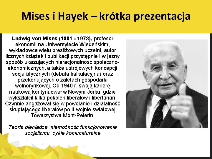 Mises i Hayek – krótka prezentacja Ludwig von Mises (1881 - 1973), profesor ekonomii