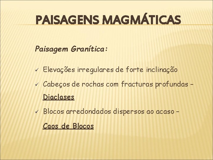 PAISAGENS MAGMÁTICAS Paisagem Granítica: ü Elevações irregulares de forte inclinação ü Cabeços de rochas