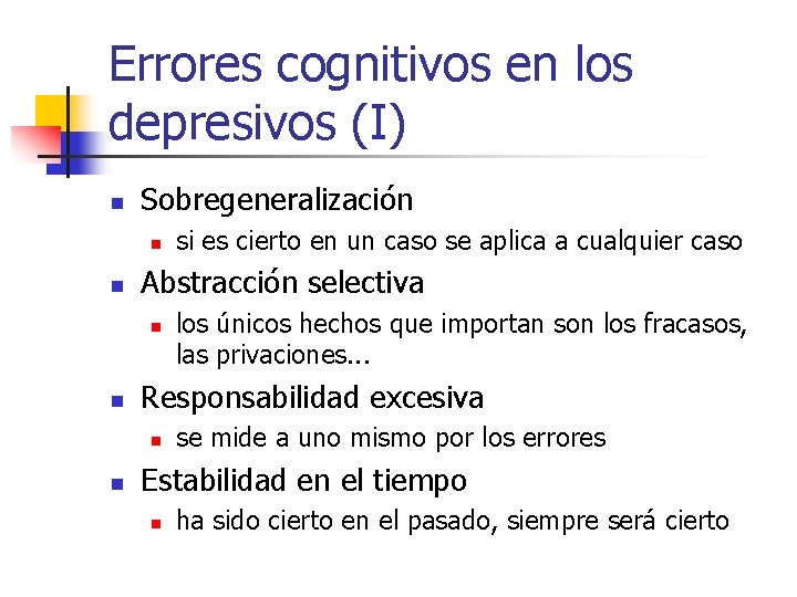 Errores cognitivos en los depresivos (I) n Sobregeneralización n n Abstracción selectiva n n