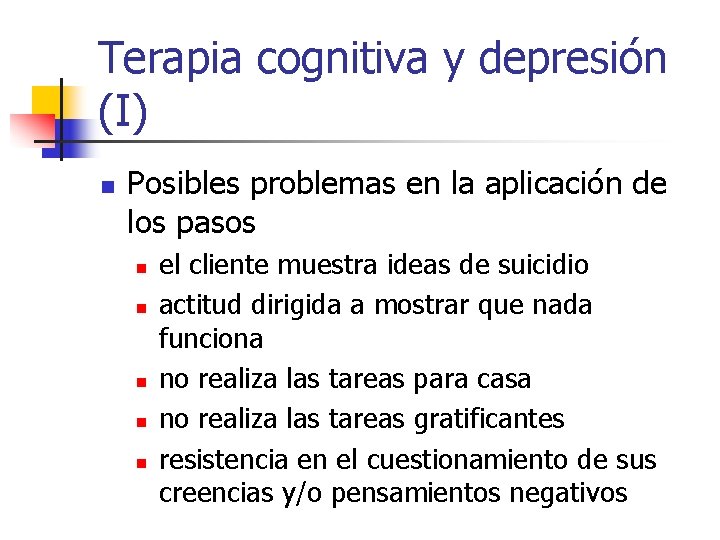 Terapia cognitiva y depresión (I) n Posibles problemas en la aplicación de los pasos