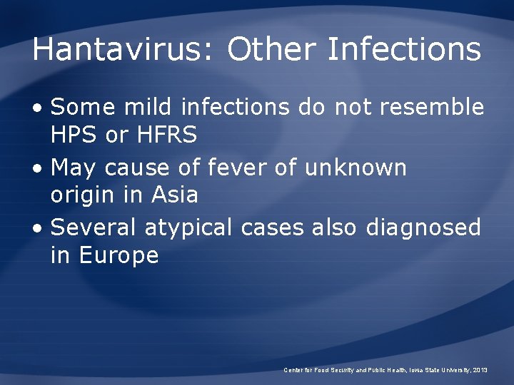 Hantavirus: Other Infections • Some mild infections do not resemble HPS or HFRS •
