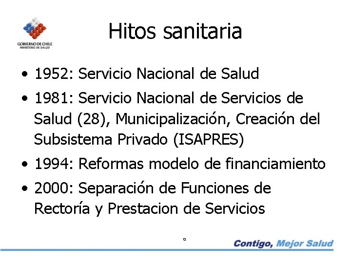 Hitos sanitaria • 1952: Servicio Nacional de Salud • 1981: Servicio Nacional de Servicios