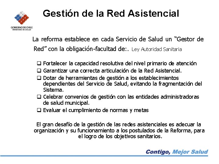 Gestión de la Red Asistencial La reforma establece en cada Servicio de Salud un