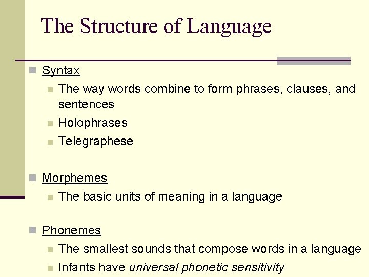 The Structure of Language n Syntax n n n The way words combine to