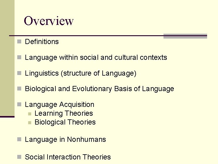 Overview n Definitions n Language within social and cultural contexts n Linguistics (structure of