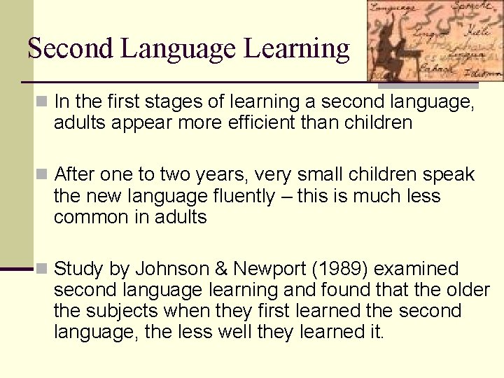 Second Language Learning n In the first stages of learning a second language, adults