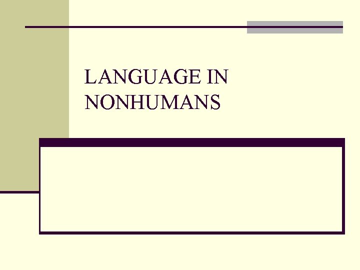 LANGUAGE IN NONHUMANS 