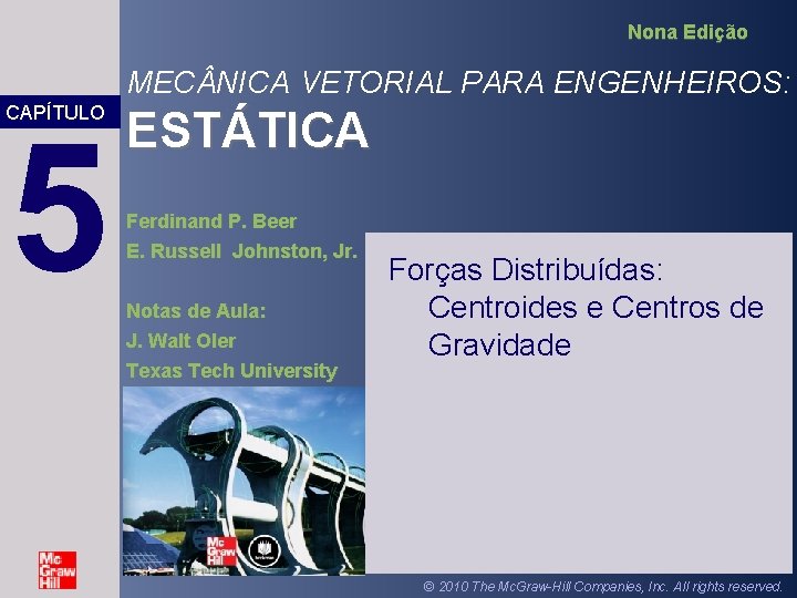 Nona Edição MEC NICA VETORIAL PARA ENGENHEIROS: CAPÍTULO 5 ESTÁTICA Ferdinand P. Beer E.