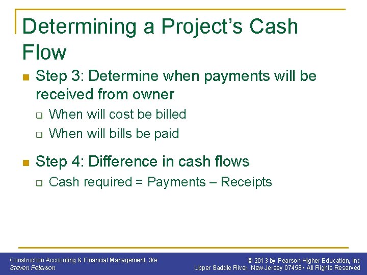 Determining a Project’s Cash Flow n Step 3: Determine when payments will be received