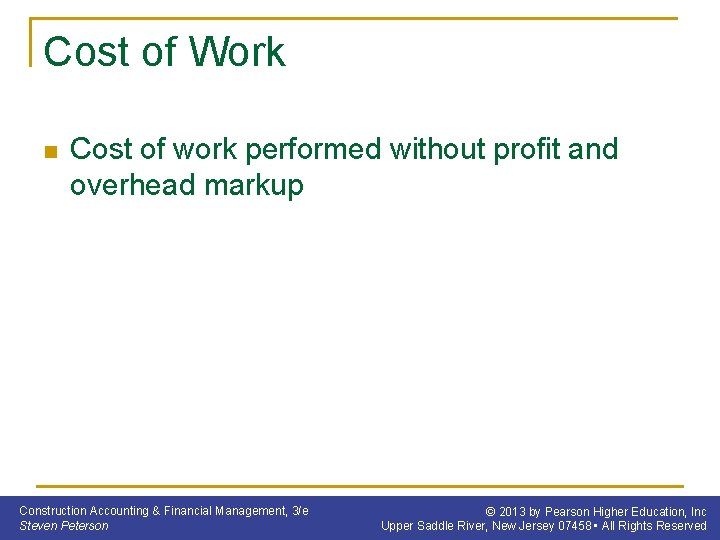 Cost of Work n Cost of work performed without profit and overhead markup Construction