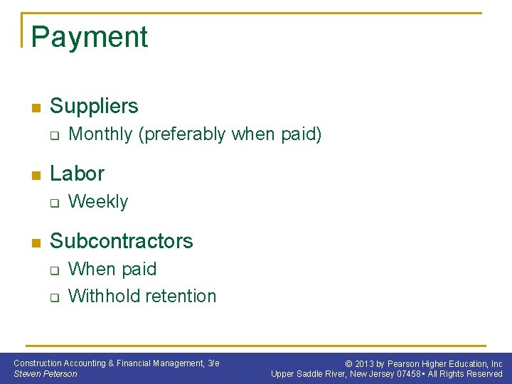 Payment n Suppliers q n Labor q n Monthly (preferably when paid) Weekly Subcontractors