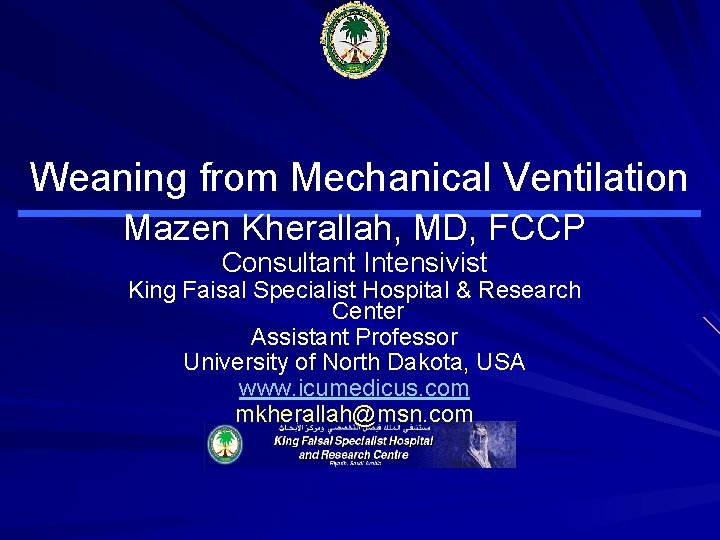 Weaning from Mechanical Ventilation Mazen Kherallah, MD, FCCP Consultant Intensivist King Faisal Specialist Hospital