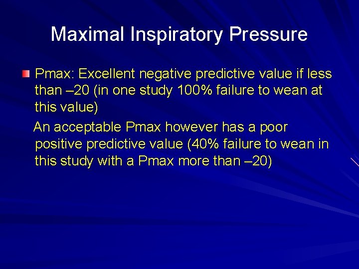 Maximal Inspiratory Pressure Pmax: Excellent negative predictive value if less than – 20 (in