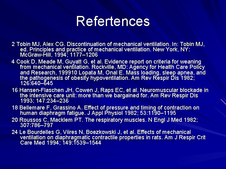 Refertences 2 Tobin MJ, Alex CG. Discontinuation of mechanical ventilation. In: Tobin MJ, ed.