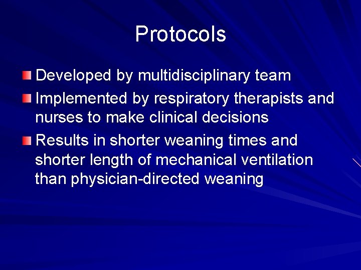 Protocols Developed by multidisciplinary team Implemented by respiratory therapists and nurses to make clinical